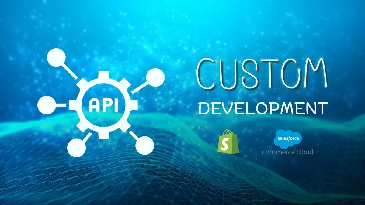 Shopify and SFCC: Custom Development Made Easy with APIs